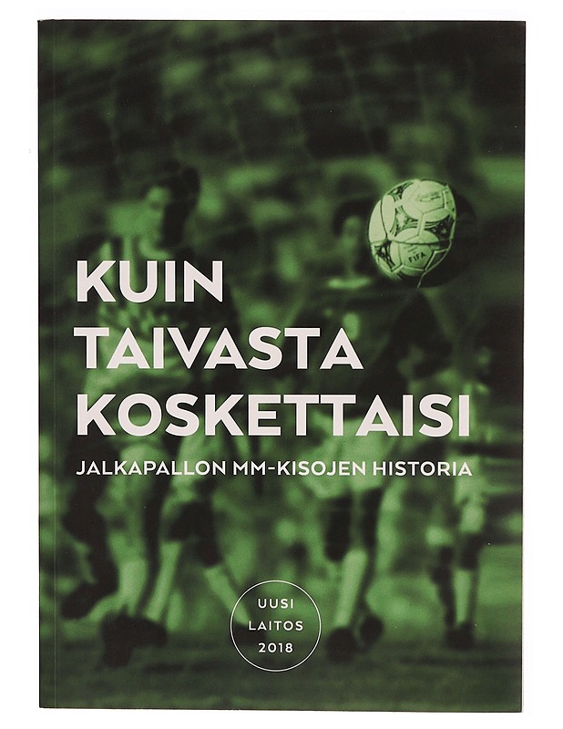 Kuin taivasta koskettaisi : jalkapallon MM-kisojen historia - Jari Ekberg - Harrastekirjat - 10105304187 - 0