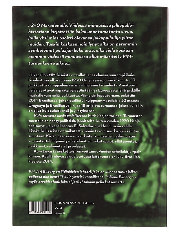 Kuin taivasta koskettaisi : jalkapallon MM-kisojen historia - Jari Ekberg - Harrastekirjat - 10105304187 - 1