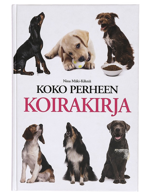 Koko perheen koirakirja - Nina Mäki-Kihniä - Tietokirjat ja oppaat - 10105304277 - 0