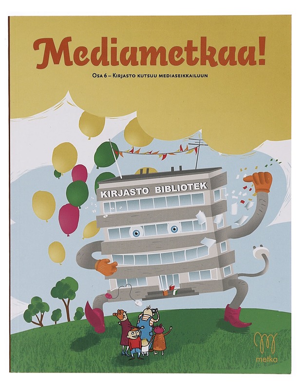 Mediametkaa!. Osa 6, Kirjasto kutsuu mediaseikkailuun - Ruhala, Anu - Tietokirjat ja oppaat - 10105304289 - 0