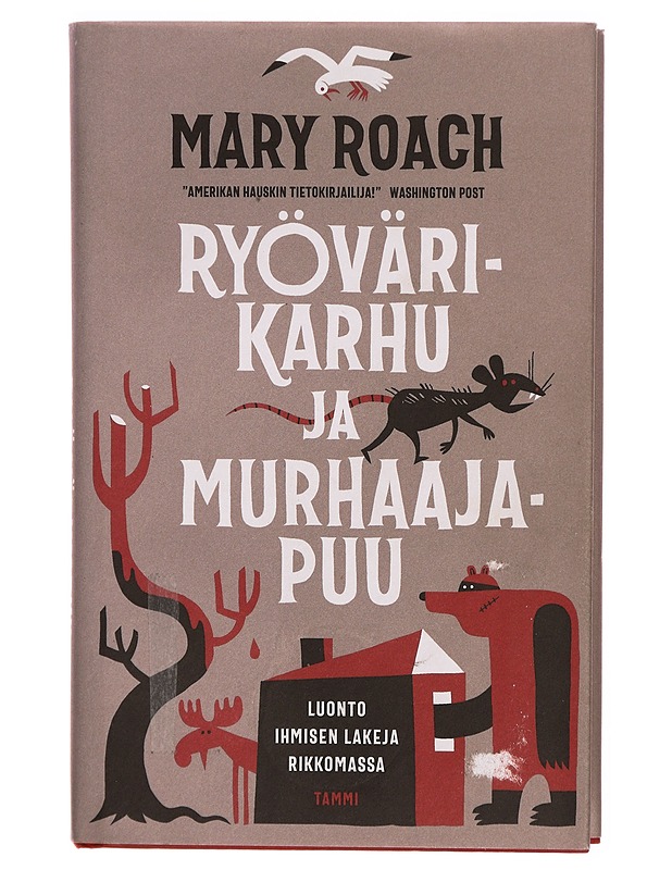 Ryövärikarhu ja murhaajapuu : luonto ihmisen lakeja rikkomassa - Roach, Mary - Tietokirjat ja oppaat - 10105304292 - 0