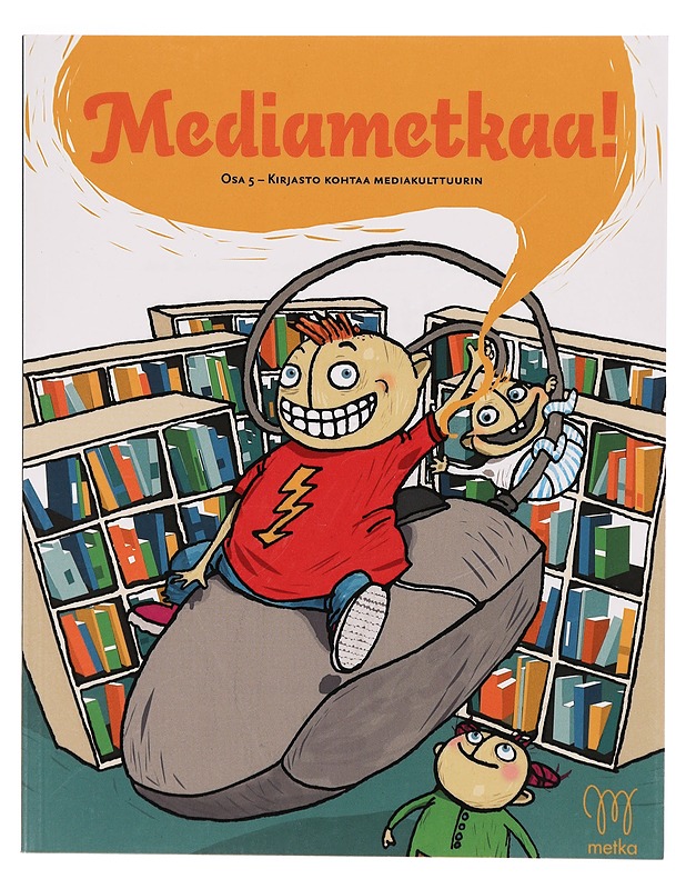 Mediametkaa! Osa 5, Kirjasto kohtaa mediakulttuurin - Ruhala, Anu - Tietokirjat ja oppaat - 10105304293 - 0