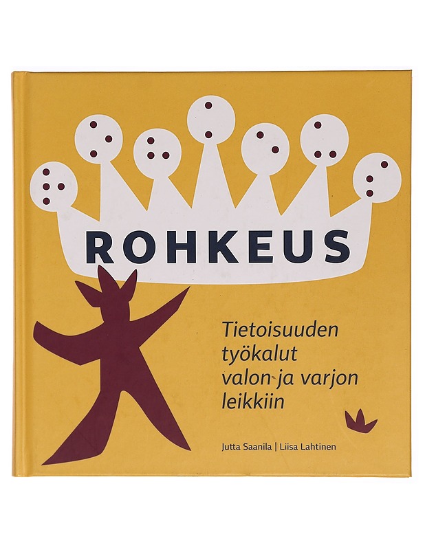 Rohkeus : tietoisuuden työkalut valon ja varjon leikkiin - Jutta Saanila - Tietokirjat ja oppaat - 10105304351 - 0