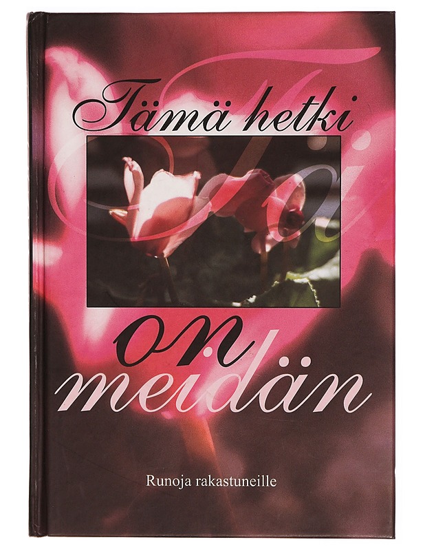 Tämä hetki on meidän : runoja rakastuneille - Yliruusi, Katarina - Romaanit ja novellit - 10105305139 - 0