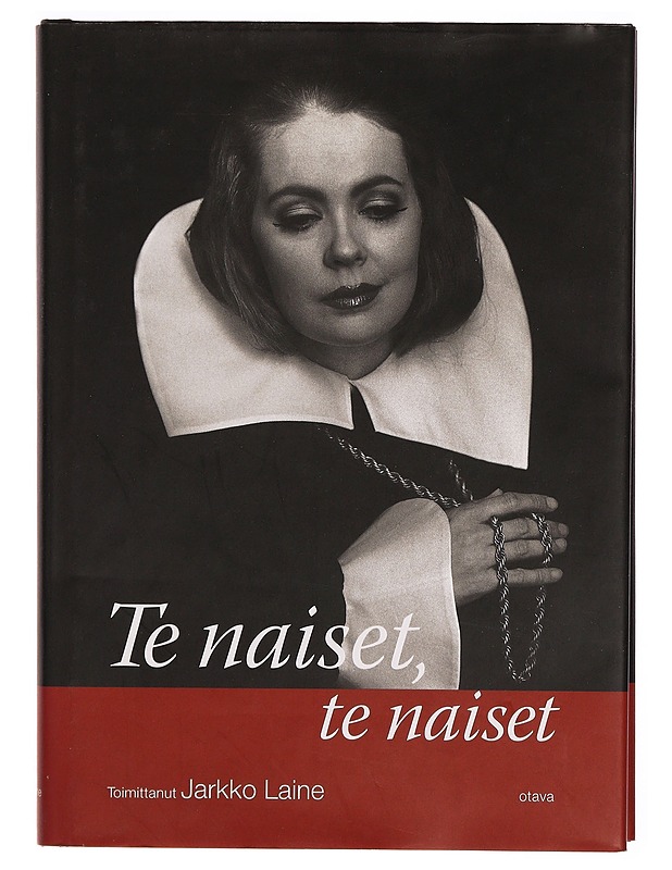 Te naiset, te naiset : sitaatteja vain naisilta - Laine, Jarkko - Runot ja näytelmät - 10105305211 - 0