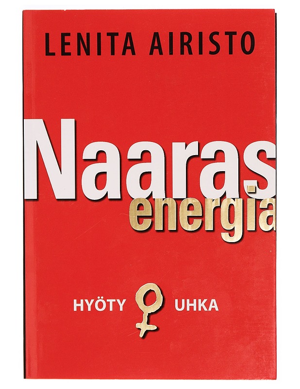 Naarasenergia : hyöty ja uhka - Lenita Airisto - Tietokirjat ja oppaat - 10105305295 - 0