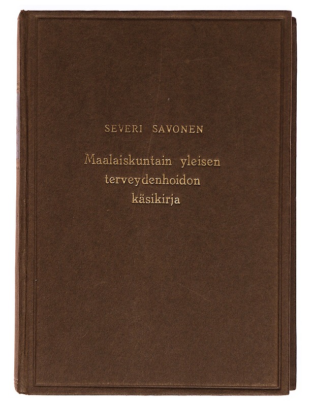 Maalaiskuntain yleisen terveydenhoidon ka?sikirja - Severi Savonen - Tietokirjat - 10105305403 - 0