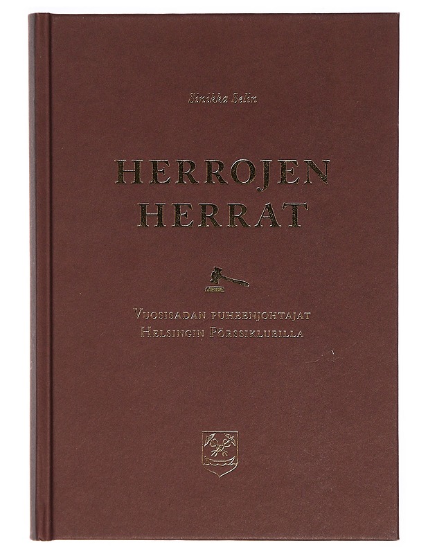  Herrojen herrat : vuosisadan puheenjohtajat Helsingin Pörssiklubilla = Herrarnas herrar : århundradets ordförande på Helsingfors Börsklubb - Sinikka Selin - Elämäkerrat ja muistelmat - 10105305433 - 0