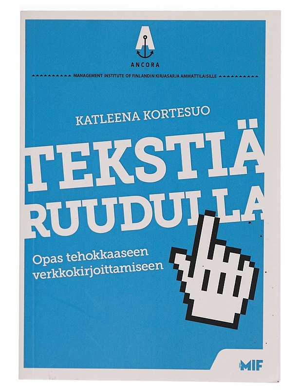 Tekstiä ruudulla : opas tehokkaaseen verkkokirjoittamiseen - Katleena Kortesuo - Tietokirjat ja oppaat - 10105305618 - 0