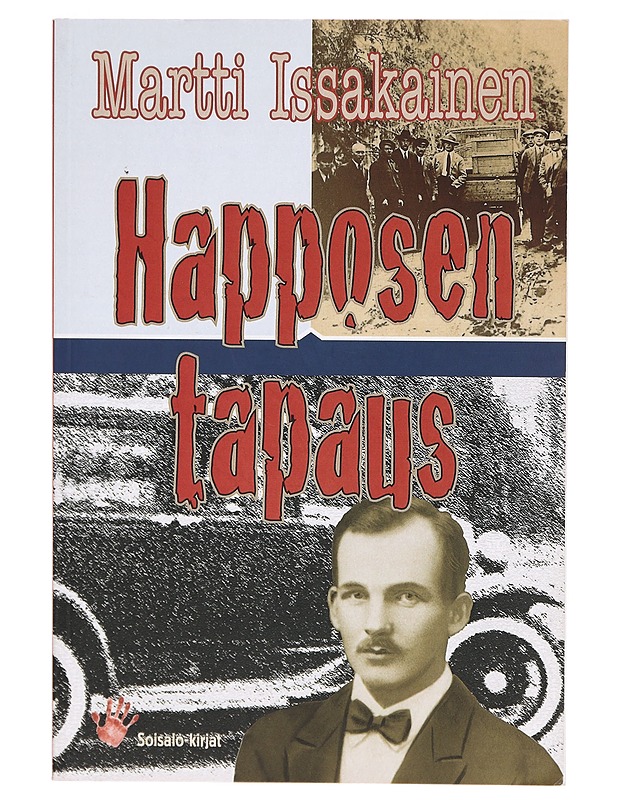 Happosen tapaus : kyyditysten ja lapualaisajan kertomukset Heinävedellä - Martti Issakainen - Elämäkerrat ja muistelmat - 10105305860 - 0