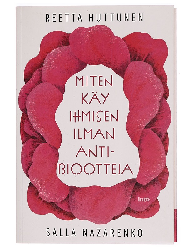 Miten käy ihmisen ilman antibiootteja - Huttunen, Reetta - Tietokirjat ja oppaat - 10105305947 - 0