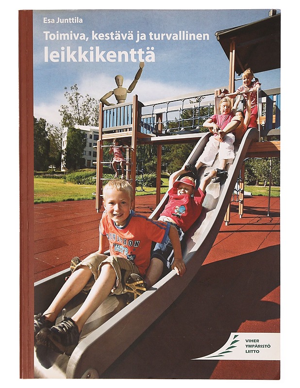 Toimiva, kestävä ja turvallinen leikkikenttä - Esa Junttila - Tietokirjat ja oppaat - 10105305988 - 0