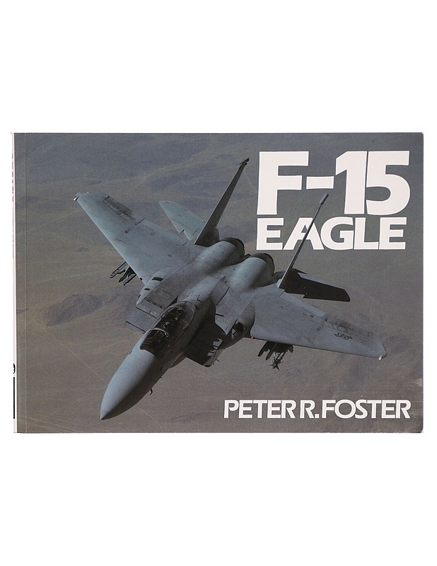 F-15 Eagle - Peter R. Foster - Tietokirjat ja oppaat - 10105306130 - 0