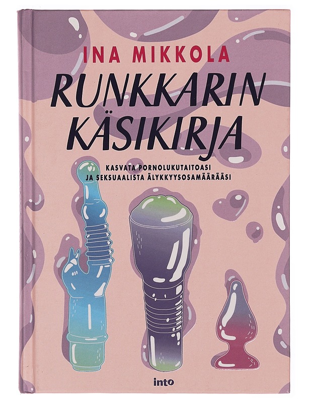 Runkkarin käsikirja : kasvata pornolukutaitoasi ja seksuaalista älykkyysosamäärääsi - Mikkola, Ina - Harrastekirjat - 10105306614 - 0