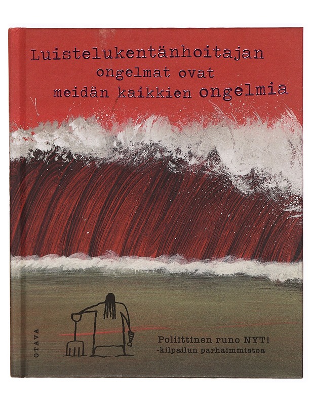 Luistelukentänhoitajan ongelmat ovat meidän kaikkien ongelmia : poliittinen runo NYT! -kilpailun parhaimmistoa - Lehtonen, Asko - Romaanit ja novellit - 10105306752 - 0