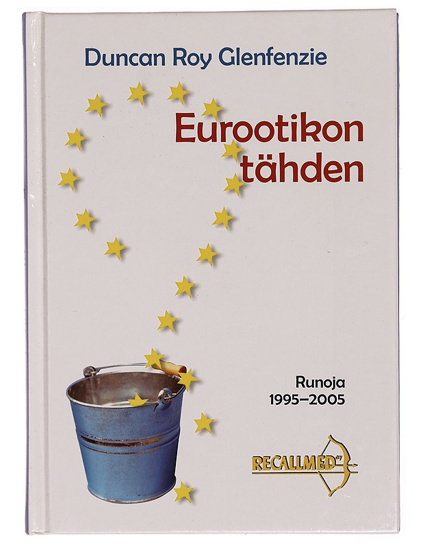 Eurootikon tähden : runoja 1995-2005 - Glenfenzie, Duncan Roy - Romaanit ja novellit - 10105306769 - 0