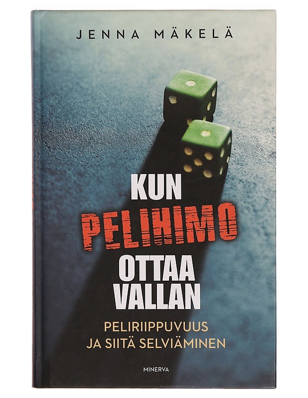 Kun pelihimo ottaa vallan : peliriippuvuus ja siitä selviäminen - Jenna Mäkelä - Tietokirjat ja oppaat - 10105306823 - 0