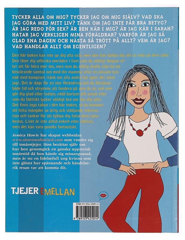 Tjejer emellan : en guide till kärleken, kroppen, att leva och vara sig själv : [hur du överlever föräldrar, kompisar, killar, sex, blyghet, skolan, stress, mens, moods] - Howie, J - Nuorten kirjat - 10105306924 - 1