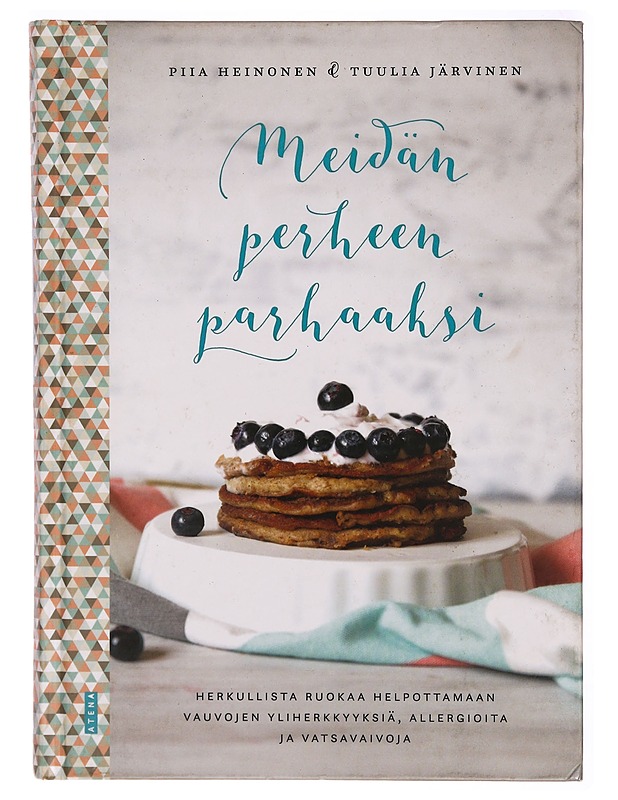 Meidän perheen parhaaksi : herkullista ruokaa helpottamaan vauvojen yliherkkyyksiä, allergioita ja vatsavaivoja - Piia Heinonen - Ruokakirjat - 10105306949 - 0