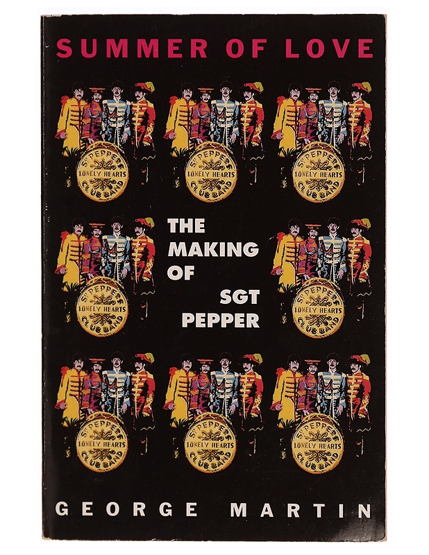 Summer of love : the making of Sgt. Pepper - Martin, George 