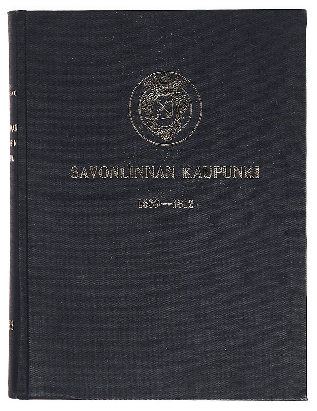 Savonlinnan Kaupunki 1639-1812, osat 1-2 - Mikko Saarenheimo - Historiakirjat - 10105307086 - 0