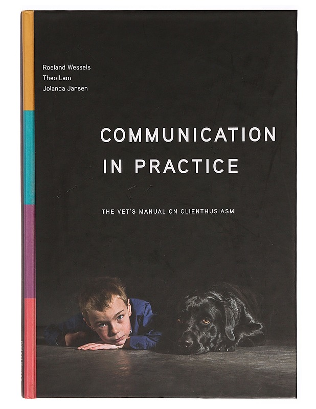 Communication in practice : the vet's manual on clienthusiasm - Wessels, Roeland - Tietokirjat ja oppaat - 10105307143 - 0