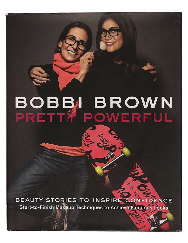 Bobbi Brown pretty powerful : beauty stories to inspire confidence : start-to-finish makeup techniques to achieve fabulous looks - Brown, Bobbi - Tietokirjat ja oppaat - 10105307149 - 0