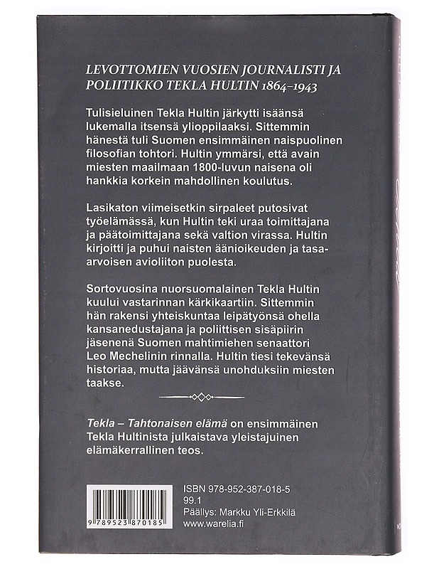 Tekla : tahtonaisen elämä : levottomien vuosien journalisti ja poliitikko Tekla Hultin 1864-1943 - Helena Kujala - Elämäkerrat ja muistelmat - 10105307202 - 1