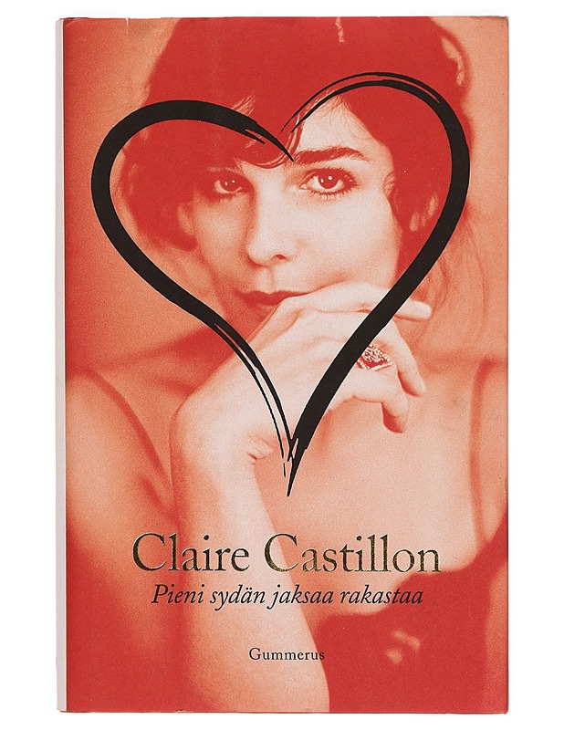 Pieni sydän jaksaa rakastaa : novelleja - Castillon, Claire - Romaanit ja novellit - 10105307273 - 0