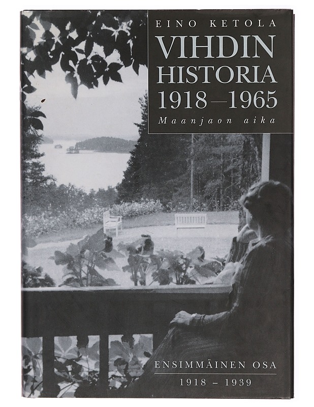 Vihdin historia 1918-1965 : maanjaon aika. 1. osa, 1918-1939 - Eino Ketola - Historiakirjat - 10105307390 - 0