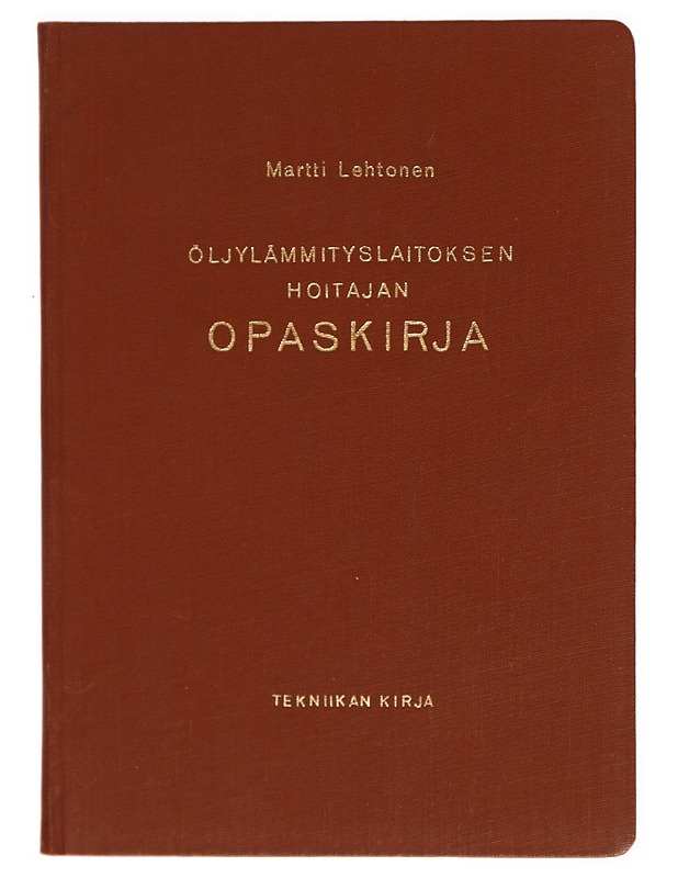 Öljylämmityslaitoksen hoitajan opaskirja - Martti Lehtonen - Tietokirjat ja oppaat - 10105307835 - 0
