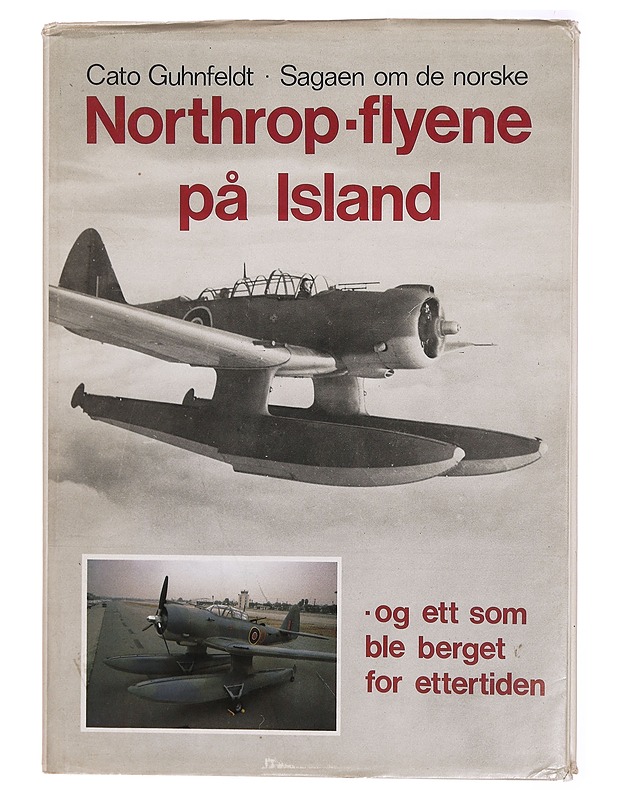Northrop-flyene på Island : og et som ble berget for ettertiden - Cato Guhnfelt - Tietokirjat ja oppaat - 10105307888 - 0
