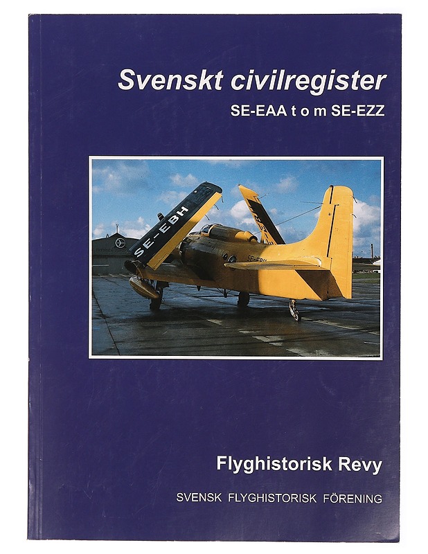 Svenskt civilregister SE-EAA t o m SE-EZZ : Flyghistorisk Revy - Lars E Lundin - Lehdet - 10105307900 - 0