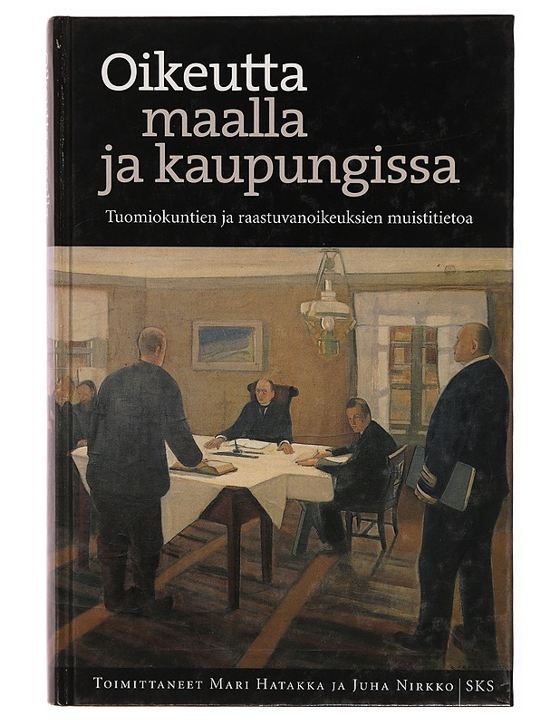 Oikeutta maalla ja kaupungissa : tuomiokuntien ja raastuvanoikeuksien muistitietoa - Mari Hatakka - Tietokirjat ja oppaat - 10105308038 - 0