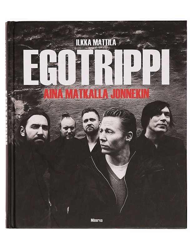 Egotrippi : aina matkalla jonnekin - Mattila, Ilkka - Elämäkerrat ja muistelmat - 10105308203 - 0