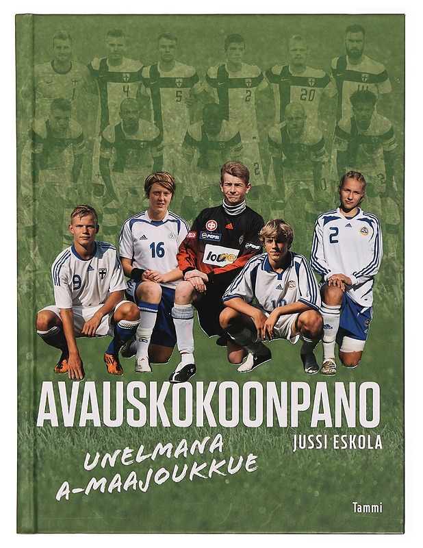 Avauskokoonpano : unelmana A-maajoukkue - Jussi Eskola - Tietokirjat ja oppaat - 10105308209 - 0