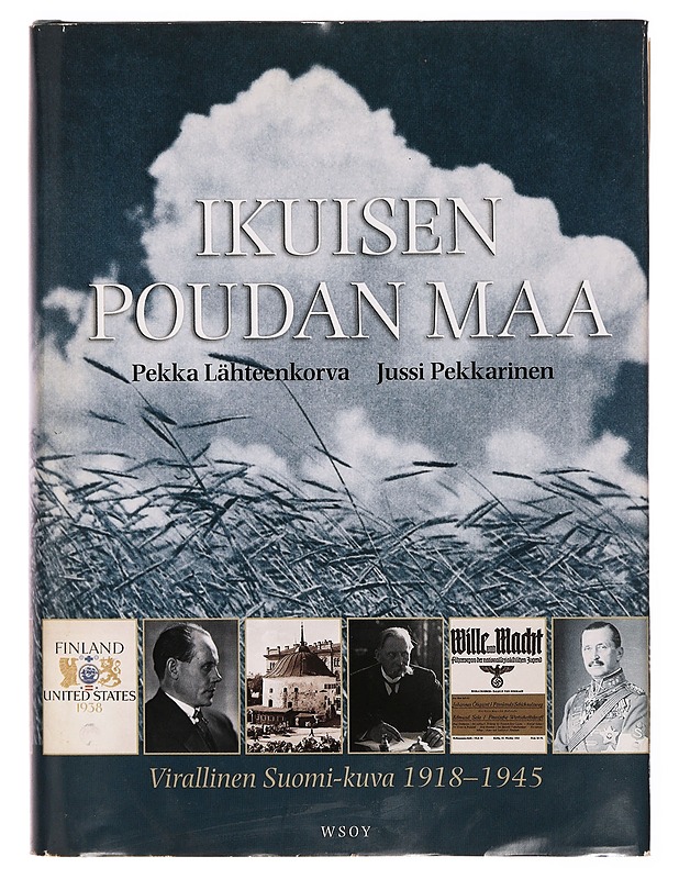 Ikuisen poudan maa : Virallinen suomi-kuva 1918-1945 - Lähteenkorva, Pekka - Historiakirjat - 10105308471 - 0