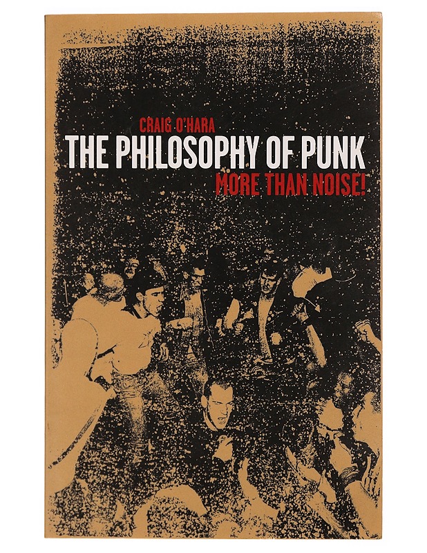 The philosophy of punk : more than noise - Craig O'Hara - Tietokirjat ja oppaat - 10105308485 - 0