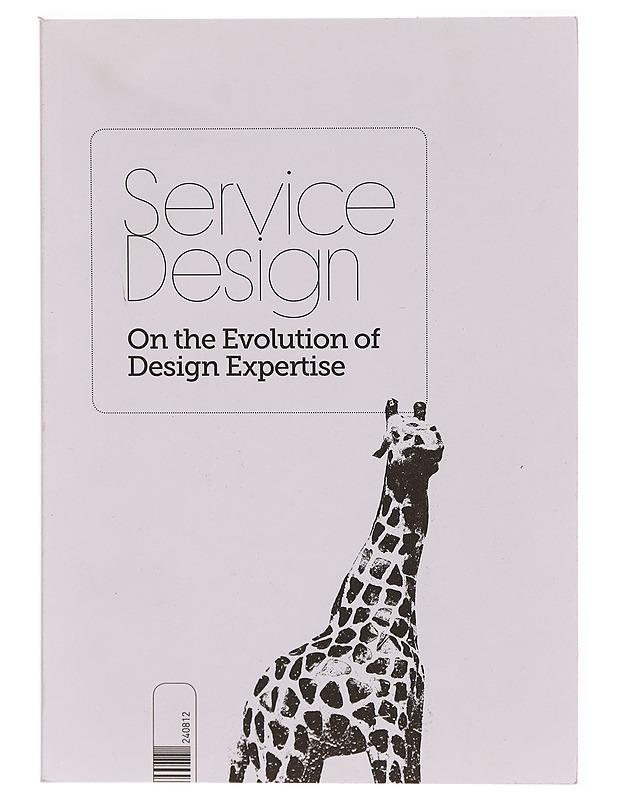 Service design : on the evolution of design expertise - Tuomo Kuosa - Tietokirjat ja oppaat - 10105308571 - 0