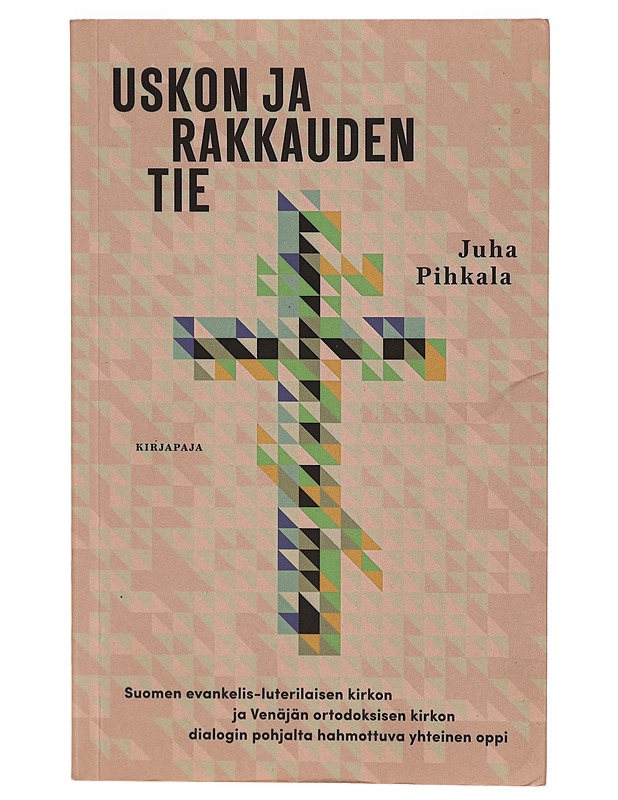 Uskon ja rakkauden tie - Juha Pihkala - Tietokirjat ja oppaat - 10105309098 - 0