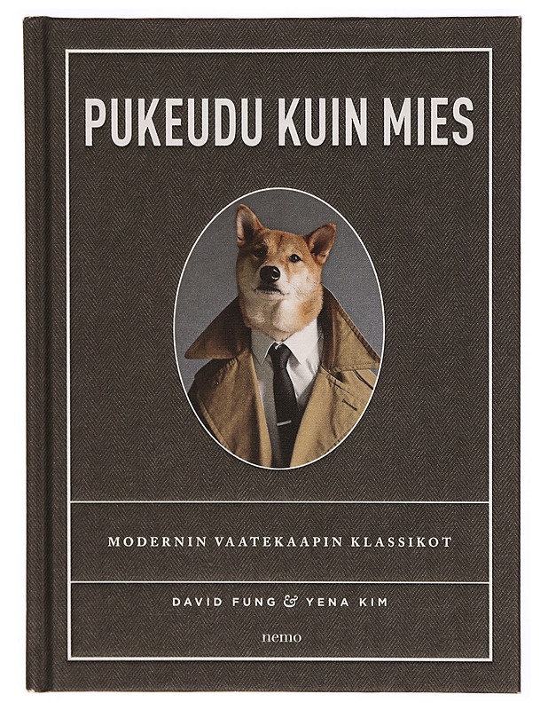 Pukeudu kuin mies : modernin vaatekaapin klassikot - Fung, David - Tietokirjat ja oppaat - 10105309344 - 0