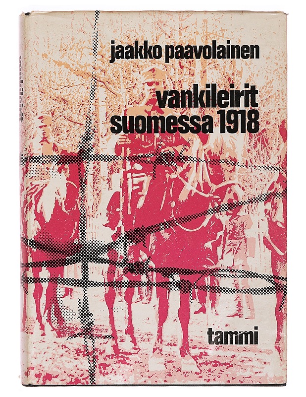 Vankileirit Suomessa 1918. - JAAKKO PAAVOLAINEN - Tietokirjat ja oppaat - 10105309381 - 0