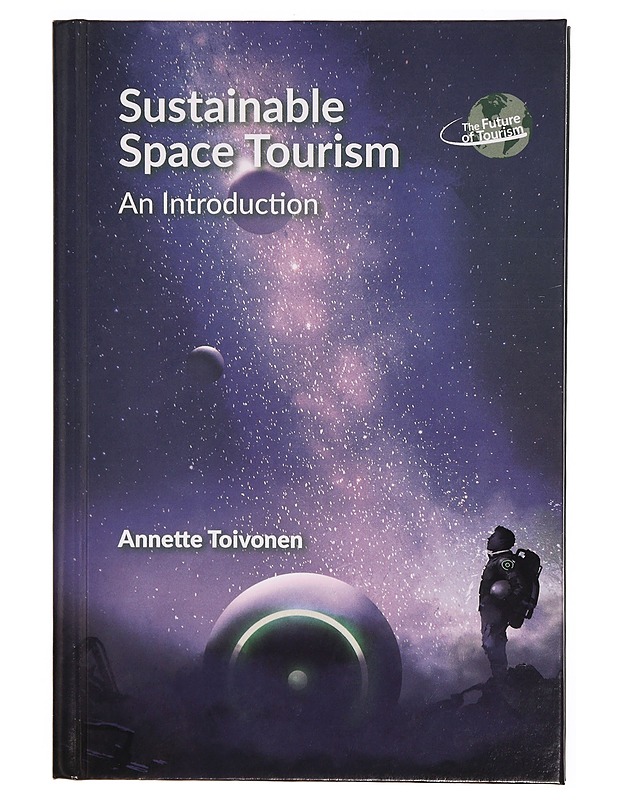 Sustainable space tourism : an introduction - Annette Toivonen - Harrastekirjat - 10105309489 - 0