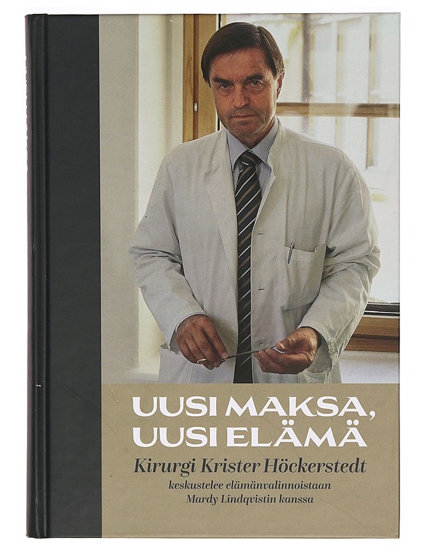 Uusi maksa, uusi elämä : kirurgi Krister Höckerstedt keskustelee elämänvalinnoistaan Mardy Lindqvistin kanssa - Lindqvist, Mardy - Elämäkerrat ja muistelmat - 10105309609 - 0