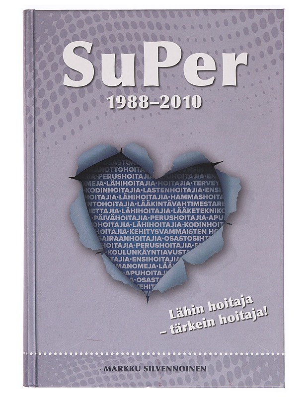 SuPer 1988-2010 : lähin hoitaja - tärkein hoitaja! - Markku Silvennoinen - Historiakirjat - 10105309937 - 0