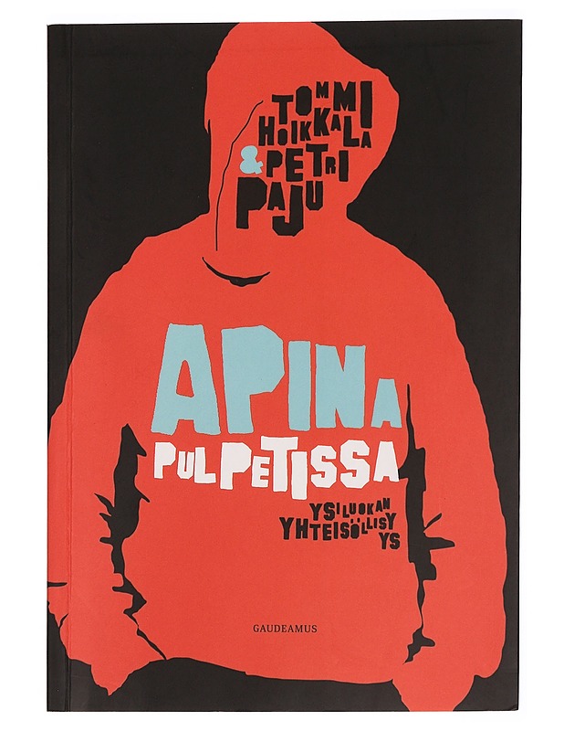 Apina pulpetissa : ysiluokan yhteisöllisyys - Tommi Hoikkala - Tietokirjat ja oppaat - 10105309965 - 0