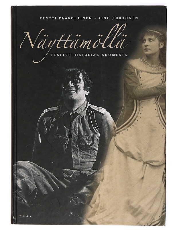 Näyttämöllä : teatterihistoriaa Suomesta - Paavolainen, Pentti - Tietokirjat ja oppaat - 10105310381 - 0