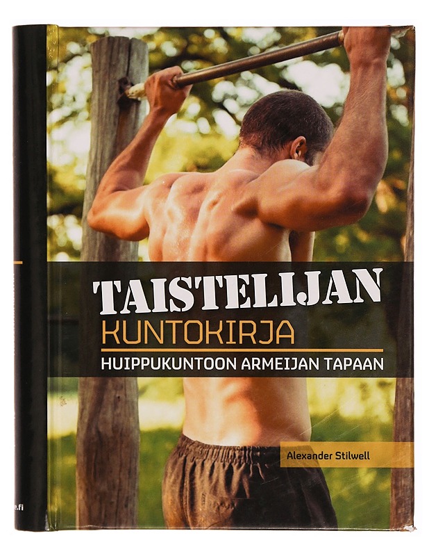 Taistelijan kuntokirja : huippukuntoon armeijan tapaan - Stilwell, Alexander - Tietokirjat ja oppaat - 10105310883 - 0