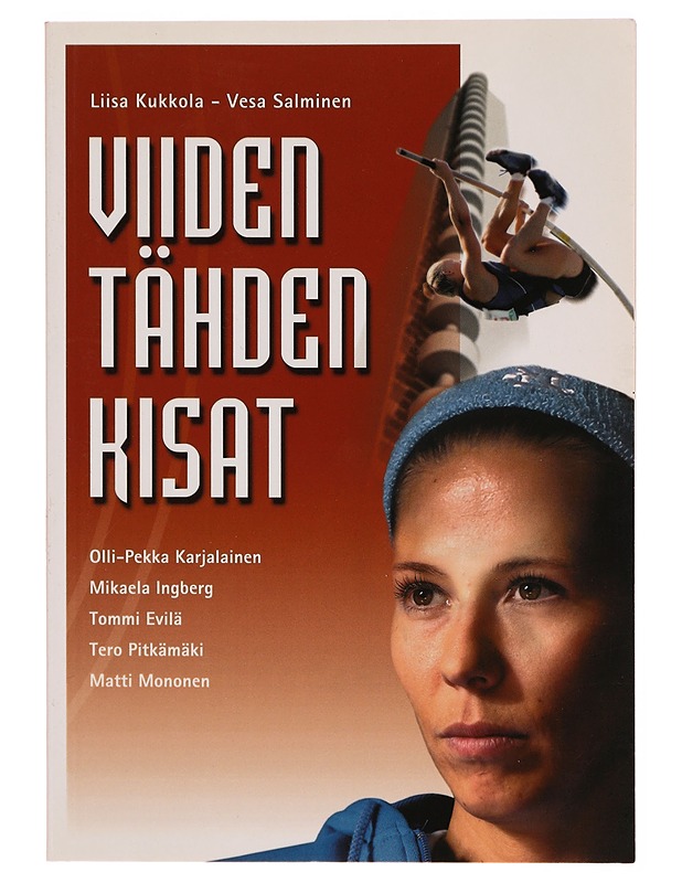 Viiden tähden kisat : Olli-Pekka Karjalainen, Mikaela Ingberg, Tommi Evilä, Tero Pitkämäki, Matti Mononen - Kukkola, Liisa - Tietokirjat ja oppaat - 10105310930 - 0