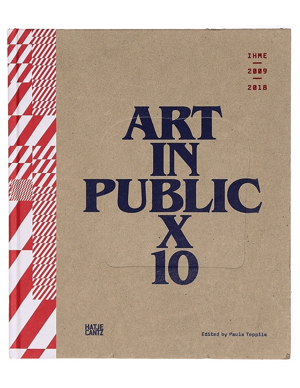 IHME 2009-2018 : art in public X 10 - Toppila, Paula - Taide- ja kulttuurikirjat - 10105311112 - 0